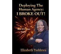 DEPLOYING THE HUMAN AGENCY: I BROKE OUT!