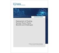 Deployment of Floating Nuclear Power Plants: Benefits and Challenges: Summary of an International Symposium Held in Vienna, Austria, 14-15 November 2023 (Proceedings Series)