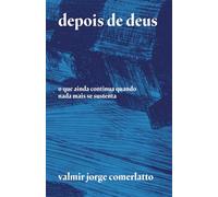 DEPOIS DE DEUS: O que ainda continua quando nada mais se sustenta