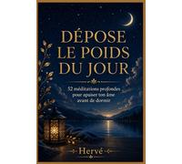 Dépose le poids du jour: 52 méditations profondes pour apaiser ton âme avant de dormir