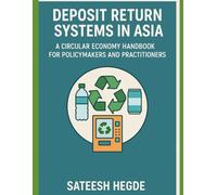 Deposit Return Systems in Asia: A Circular Economy Handbook for Policymakers and Practitioners