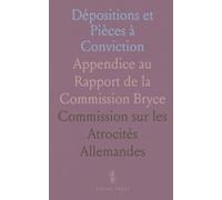 Dépositions et Pièces à Conviction: Appendice au Rapport de la Commission Bryce