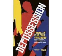 Dépossession: Travailler plus pour vivre moins