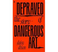 Depraved: The Story of Dangerous Art