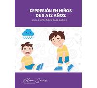 Depresión en niños de 9 a 12 años: Guía Psicológica para Padres