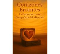 Depresion, Migracion, Corazones Errantes: La Depresión como Compañera del Migrante