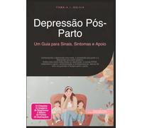 Depressão Pós-Parto: Um Guia para Sinais, Sintomas e Apoio