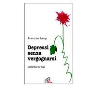Depressi senza vergognarsi. Uscirne si può
