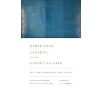 Depression, Anxiety, and the Christian Life (Tascabile)