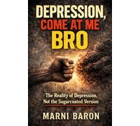 Depression, Come At Me Bro: The Reality of Depression, Not the Sugarcoated Version