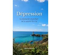 Dépression: Comment marcher m'a sauvé la vie