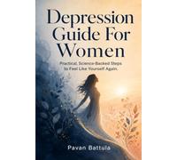 Depression Guide For Women: Practical Solutions, Zero Prescriptions & Therapies