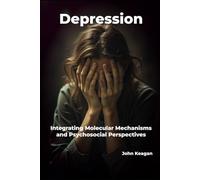 Depression: Integrating Molecular Mechanisms and Psychosocial Perspectives