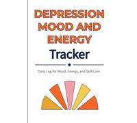 Depression Mood and Energy Tracker: Daily Mood, Energy, and Symptom Tracker with Self-Care and Gratitude Prompts for Mental Health Support