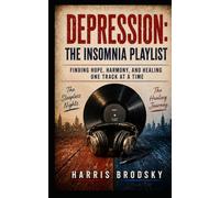 DEPRESSION: THE INSOMNIA PLAYLIST: Finding Hope Harmony, And Healing One Track at a Time