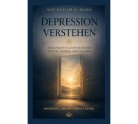 Depression verstehen: Ein ganzheitlicher Blick auf Psyche, Körper und Wege zurück zu sich selbst