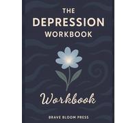 Depression Workbook: A Guided Journal for Managing Depression and Enhancing Mental Wellness