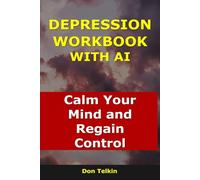 Depression Workbook With AI: Calm Your Mind and Regain Control