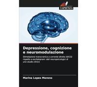 Depressione, cognizione e neuromodulazione: Stimolazione transcranica a corrente diretta (tDCS) rispetto a escitalopram: dati neuropsicologici di uno studio clinico