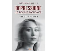 Depressione - La Donna Moldava: Una storia vera