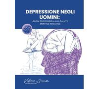 Depressione negli uomini: Guida psicologica alla salute mentale maschile