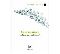Depressione. Sofferenza o soluzione?