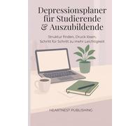 Depressionsplaner für Studierende & Auszubildende: Struktur finden, Druck lösen, Schritt für Schritt zu mehr Leichtigkeit