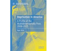 Deprivation in America: A Profile of the Multidimensionally Poor, 2008-2023