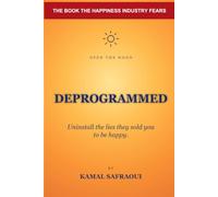 DEPROGRAMMED: Uninstall the lies they sold you to be happy.