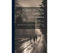 Dept Of Education Public School Laws of Louisiana (Tascabile)