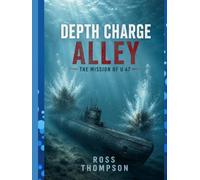 Depth Charge Alley: The Mission of U 47