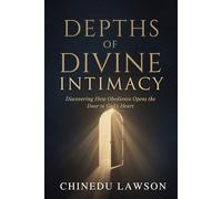 Depths of Divine Intimacy: Discovering How Obedience Opens the Door to God’s Heart