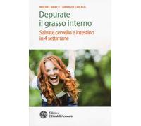Depurate il grasso interno. Salvate cervello e intestino in 4 settimane