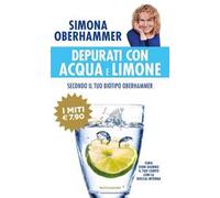 Depurati con acqua e limone secondo il tuo biotipo Oberhammer. Cura ogni giorno il tuo corpo con la doccia interna