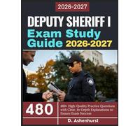 Deputy Sheriff I Exam Study Guide 2026-2027: 480+ High-Quality Practice Questions with Clear, In-Depth Explanations to Ensure Exam Success