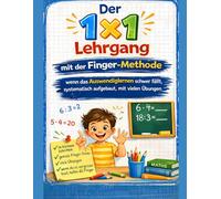Der 1x1 Lehrgang mit der Finger-Methode: Wenn das Auswendiglernen schwer fällt, systematisch aufgebaut, mit vielen Übungen