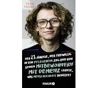 Der Einundzwanzigjährige, der freiwillig in ein Pflegeheim zog und von seinen Mitbewohnern mit Demenz lernte, was Menschlichkeit bedeutet: Der Bestseller zum Pflege-Notstand