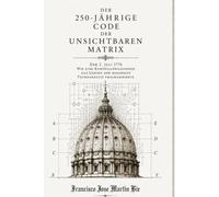 Der 250 - Jährige Code der unsichtbaren Matrix: 2. Juli 1776 - Wie eine Philosophie der Kontrolle das Gehirn der modernen Technokratie programmierte