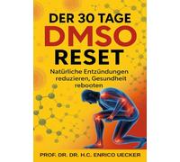 „Der 30 Tage DMSO Reset - Natürlich Entzündungen reduzieren, Gesundheit rebooten“