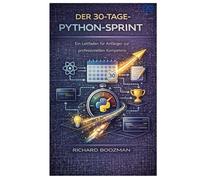 Der 30-Tage-Python-Sprint: Ein Leitfaden für Anfänger zur professionellen Kompetenz