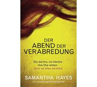 Der Abend der Verabredung: Ein nervenaufreibender Psychothriller
