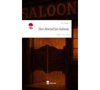 Der Abend im Saloon. Life is a Story - story.one