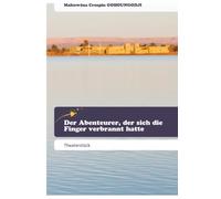 Der Abenteurer, der sich die Finger verbrannt hatte: Theaterstück