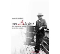 Der abschied. L'ultimo anno di vita di Gustav Mahler - Napoli Ettore