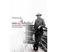 Der abschied. L'ultimo anno di vita di Gustav Mahler - Napoli Ettore