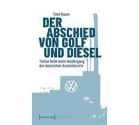 Der Abschied von Golf und Diesel: Teslas Rolle beim Niedergang der deutschen Autoindustrie (X-Texte zu Kultur und Gesellschaft)