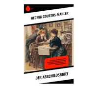 Der Abschiedsbrief: Ein Liebesdrama um Jugendliebe, Adelsfamilien und Schicksalsschläge im vormodernen Deutschland - mit starker Frauenfigur