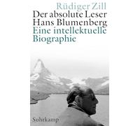Der absolute Leser: Hans Blumenberg. Eine intellektuelle Biographie