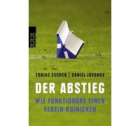 Der Abstieg: Wie Funktionäre einen Verein ruinieren