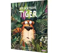 Der achtsame Tiger 1: Der achtsame Tiger: Vorbild in Sachen Achtsamkeit für Kinder
